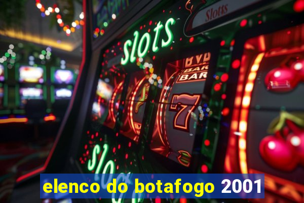 elenco do botafogo 2001